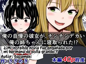 [Sazameki Dori (Sazameki)] Ore no Jiman no Kanojo ga, Chinchin Dekai Ore no Nee-chan ni Netorareta!? | My Amazing Girlfriend Was Cucked From Me By My Big Dick Sister!? [Spanish][PotMonster]